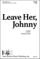Leave Her, Johnny TTB choral sheet music cover